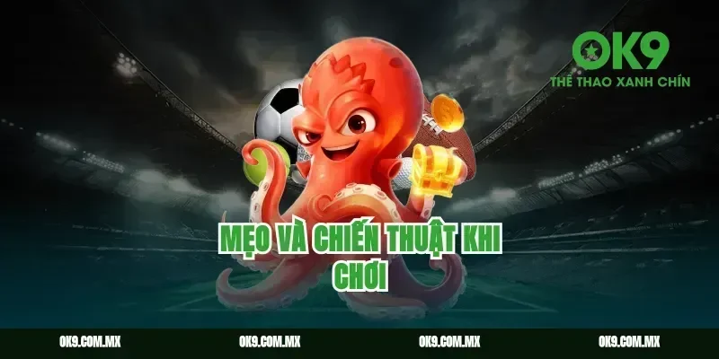 Mẹo và chiến thuật khi chơi